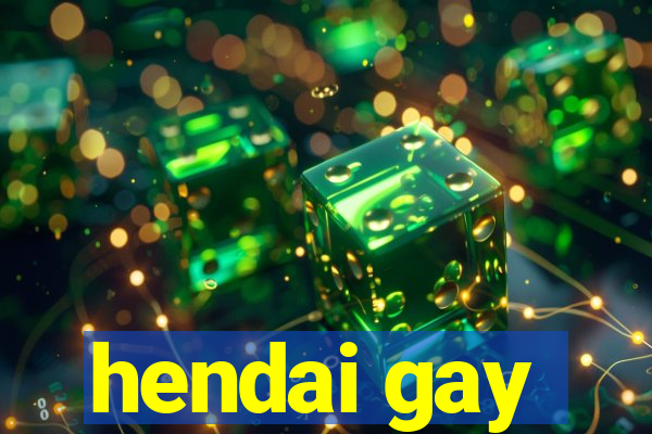 hendai gay